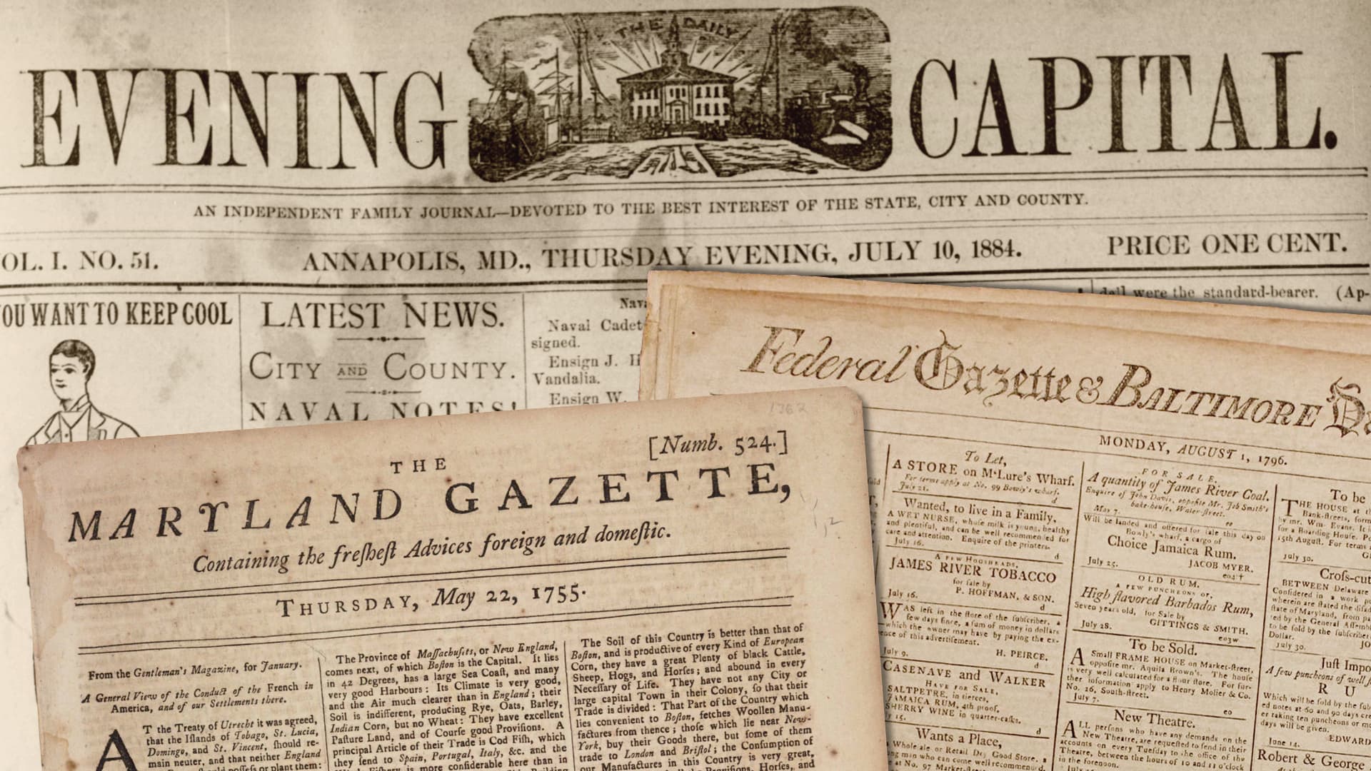 Covers of old newspapers: The Maryland Gazette, The Evening Capital and the Federal Gazette and Baltimore Daily Advertiser