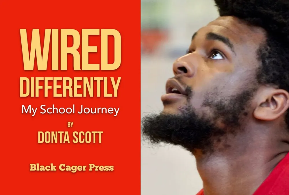 Yellow text saying Wired Differently, My School Journey by Donta Scott, Black Cager Press on a red background with a side-profile photo of Donta Scott