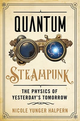 "Quantum Steampunk: The Physics of Yesterday's Tomorrow" book cover